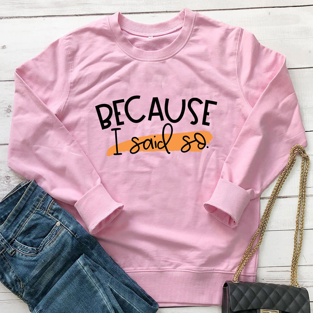 Women's Because I Said So Print Sweatshirt
