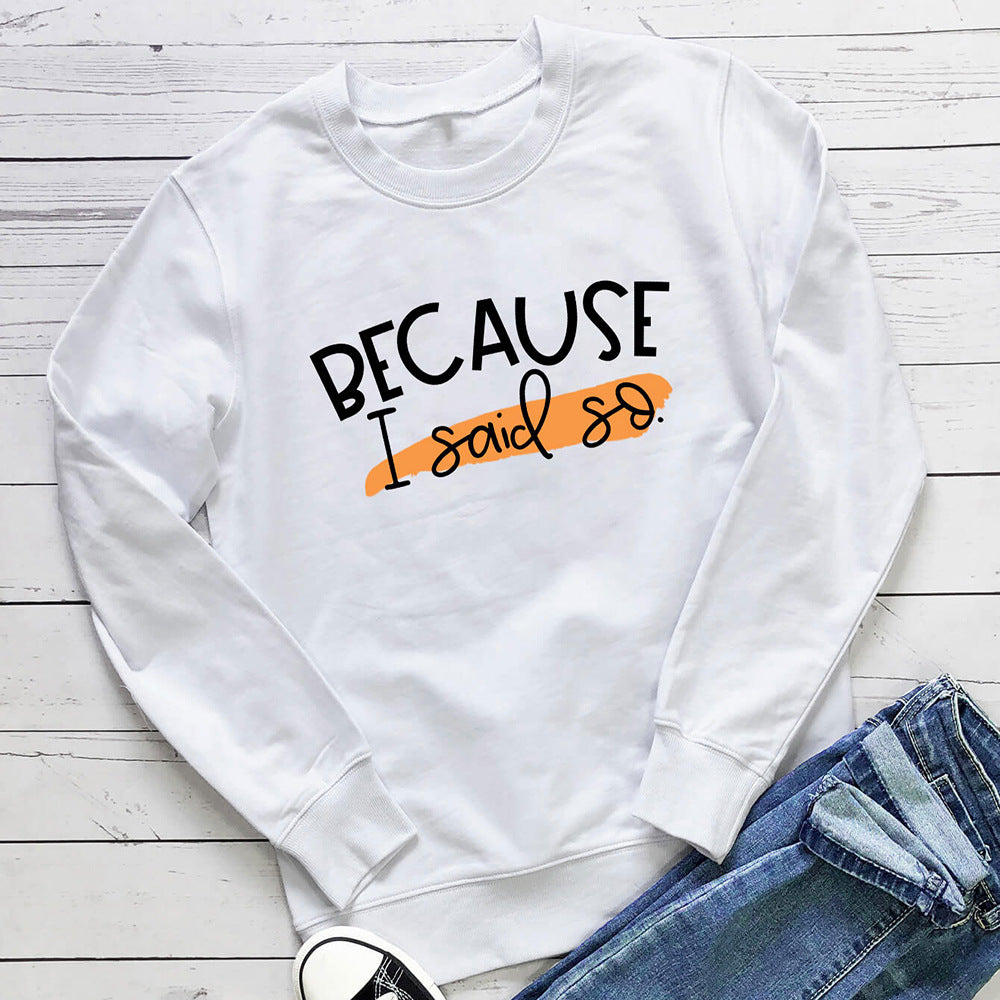 Women's Because I Said So Print Sweatshirt